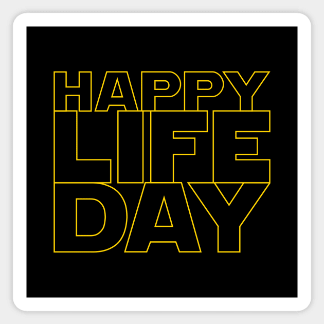 Happy Life Day! (stacked version) Sticker by frankpepito